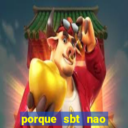 porque sbt nao pega na tv digital